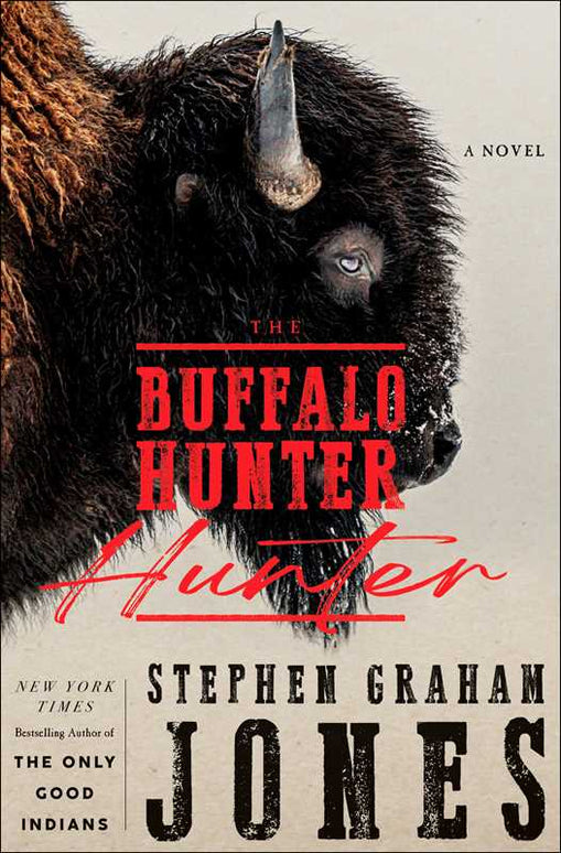 Buffalo Hunter Hunter by Stephen Graham Jones: Hardcover; 448 pages / English