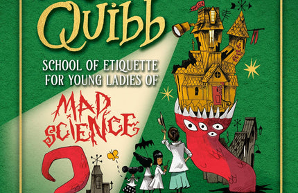 Millicent Quibb School of Etiquette for Young Mad Scientists