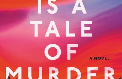 Ours Is a Tale of Murder