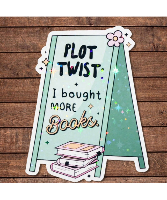 Plot Twist I Bought More Books – Holographic Sticker