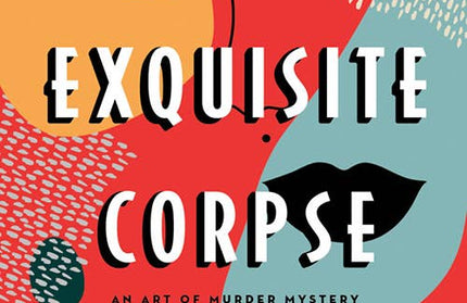 Exquisite Corpse, An