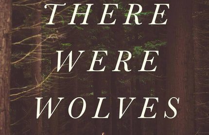 Once There Were Wolves: A Novel