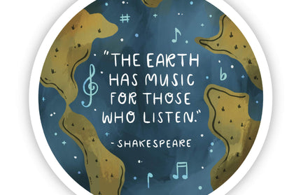 "The earth has music for those who listen" - Shakespeare