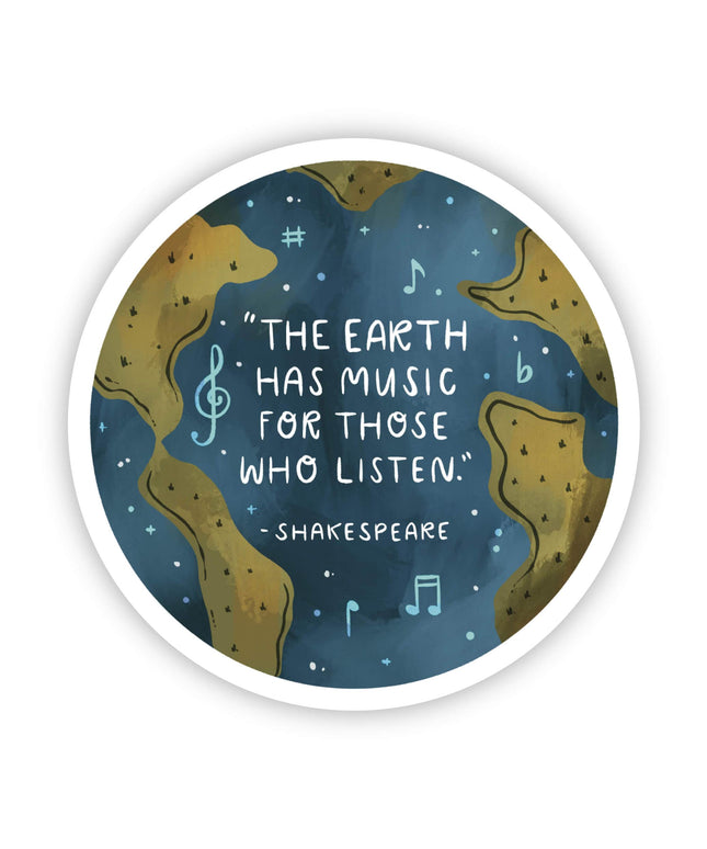 "The earth has music for those who listen" - Shakespeare