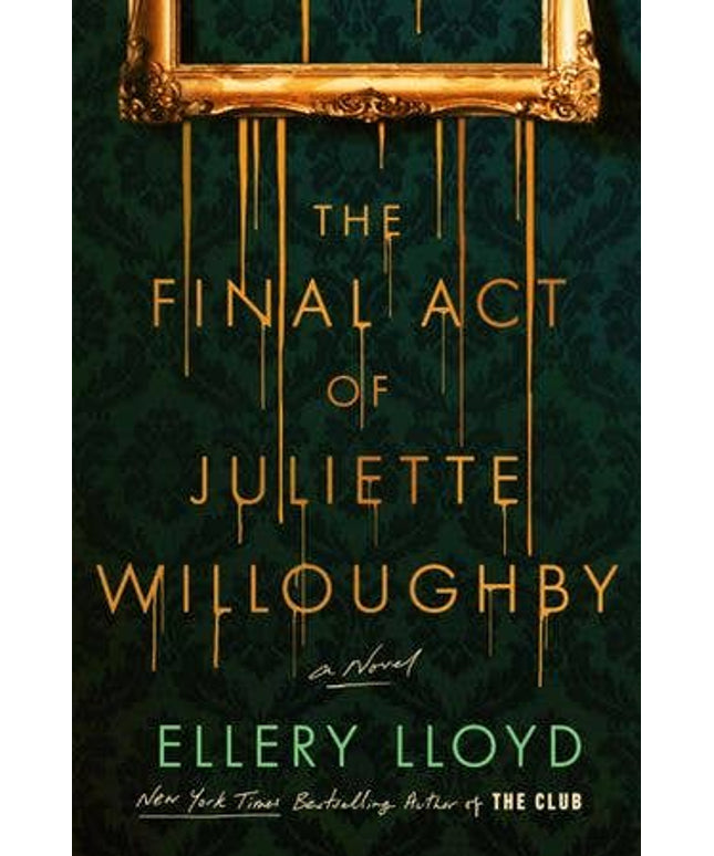 Final Act of Juliette Willoughby, The : Ellery Lloyd