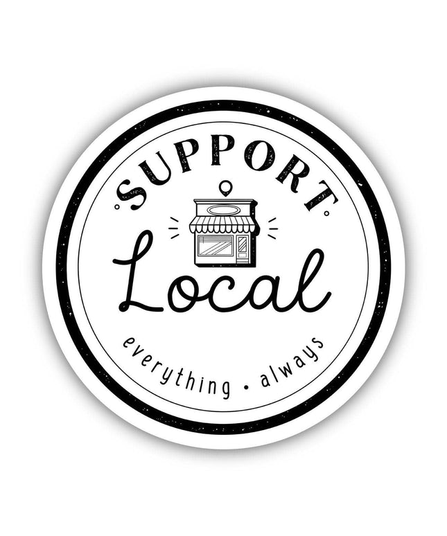 Support Local Everything Always Sticker - Shop Local