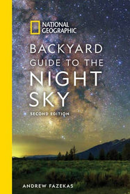 National Geographic Backyard Guide To The Night Sky 2nd Ed.