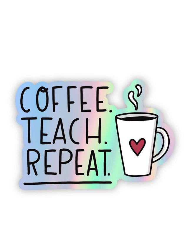 "Coffee.Teach.Repeat" Holographic Sticker