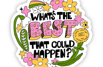"What's The Best That Could Happen?" Inspirational Sticker