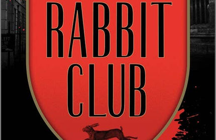The Rabbit Club : A Novel : Christopher J. Yates