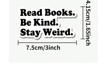 Read Books Be Kind Stay Weird Sticker – Bookish Quote – 3"