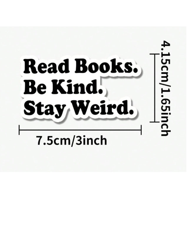 Read Books Be Kind Stay Weird Sticker – Bookish Quote – 3"