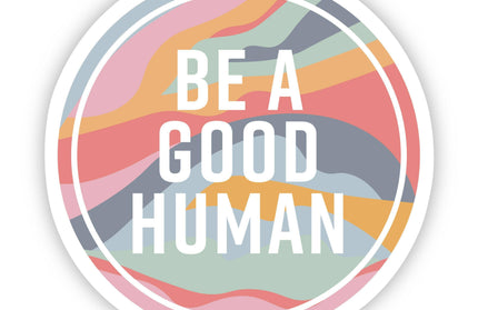 Be A Good Human Sticker