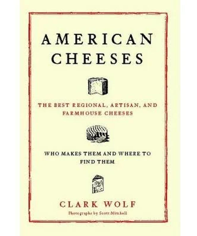 American Cheeses: The Best Regional, Artisan, and Farmhouse Cheeses