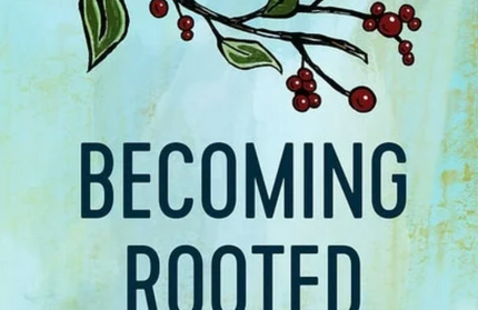 Becoming Rooted