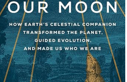Our Moon by Rebecca Boyle