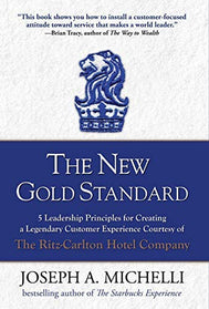 The New Gold Standard: 5 Leadership Principles for Creating a Legendary Customer Experience