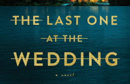 Last One At The Wedding: A Novel