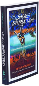 Sacred Instructions: Indigenous Wisdom, by Sherri Mitchell