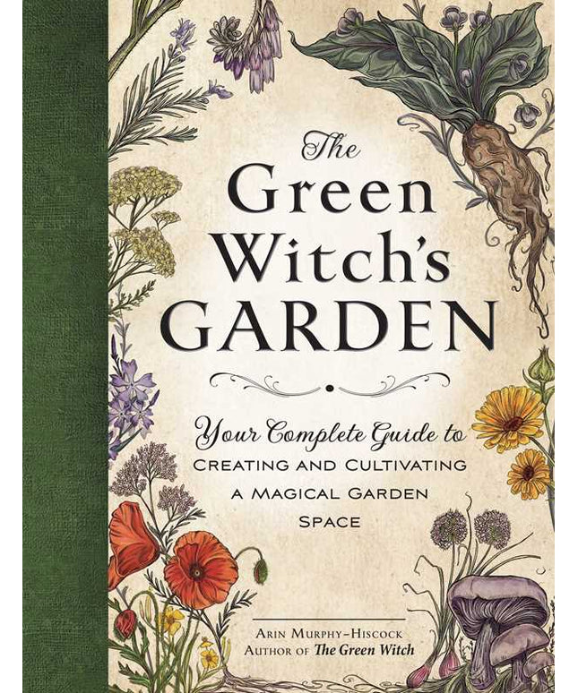 Green Witch's Garden by Arin Murphy-Hiscock: Hardcover; 224 pages / English