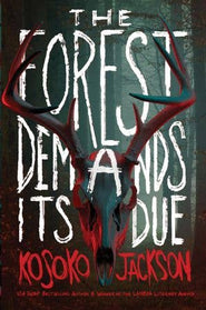 Forest Demands Its Due, The : Kosoko Jackson