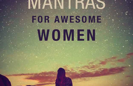 Empowering Mantras for Awesome Women by CICO Books: Hardcover; 144 pages / English