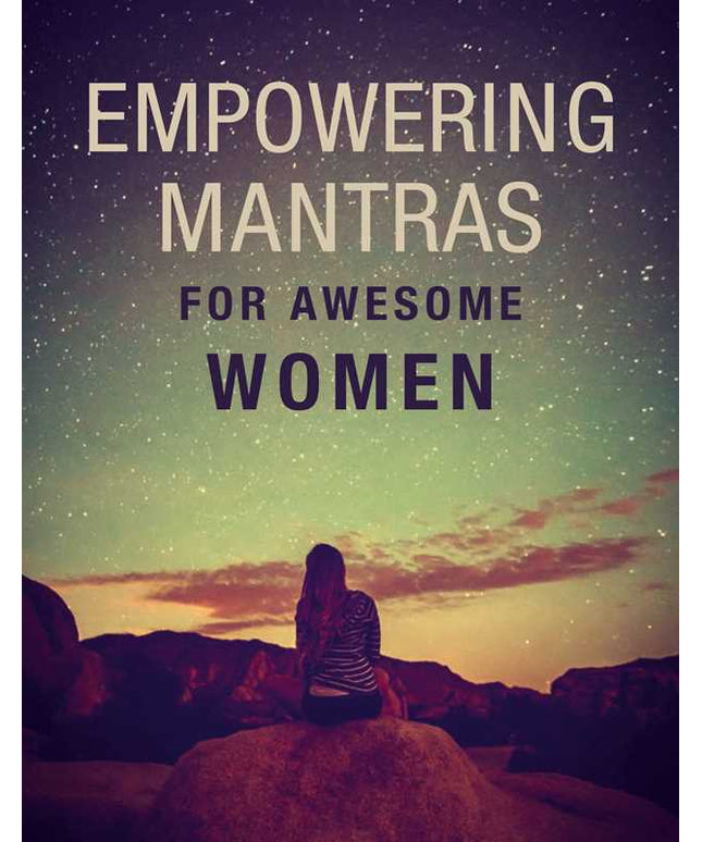 Empowering Mantras for Awesome Women by CICO Books: Hardcover; 144 pages / English