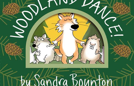 Woodland Dance! by Sandra Boynton: Board Books; 24 pages / English