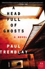 Head Full of Ghosts, A : Paul Tremblay