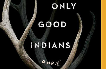 Only Good Indians by Stephen Graham Jones: Paperback; 336 pages / English