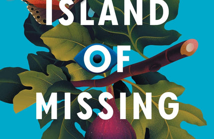 The Island Of Missing Trees: A Novel